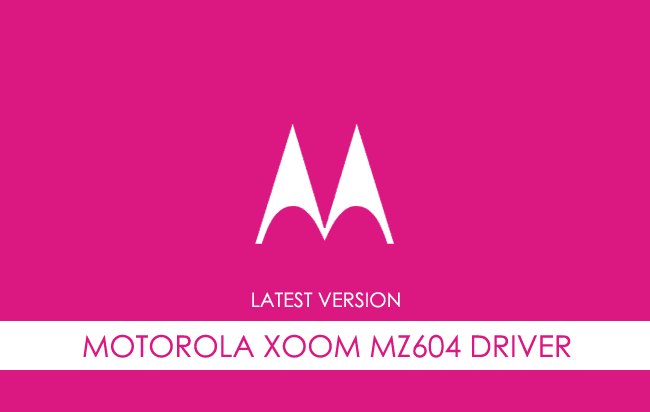 Motorola Xoom MZ604 USB Driver